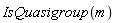 IsQuasigroup(m)
