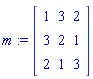 m := Matrix([[1, 3, 2], [3, 2, 1], [2, 1, 3]])