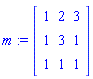 m := Matrix([[1, 2, 3], [1, 3, 1], [1, 1, 1]])
