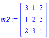 m2 := Array([[3, 1, 2], [1, 2, 3], [2, 3, 1]])