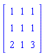 Array([[1, 1, 1], [1, 1, 1], [2, 1, 3]])