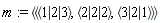 m := `<|>`(`<,>`(`<|>`(1, 2, 3), `<|>`(2, 2, 2), `<|>`(3, 2, 1)))