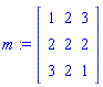 m := Matrix([[1, 2, 3], [2, 2, 2], [3, 2, 1]])