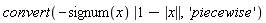 convert(-signum(x)*abs(1-abs(x)), 'piecewise')
