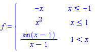 piecewise(x <= -1, -x, x <= 1, x^2, 1 < x, sin(x-1)/(x-1))