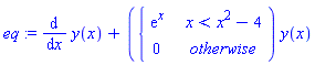 diff(y(x), x)+piecewise(x < x^2-4, exp(x))*y(x)