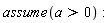 assume(a > 0):