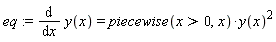eq := diff(y(x), x) = piecewise(x > 0, x)*y(x)^2