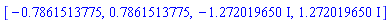 [-.7861513775, .7861513775, -1.272019650*I, 1.272019650*I]