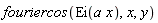 fouriercos(Ei(a*x), x, y)