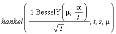 hankel(BesselY(mu, alpha/t)/sqrt(t), t, s, mu)