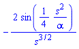 -2*sin((1/4)*s^2/alpha)/s^(3/2)