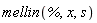 mellin(%, x, s)