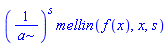 (1/a)^s*mellin(f(x), x, s)