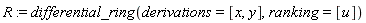 R := differential_ring(derivations = [x, y], ranking = [u])