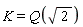 K = Q(sqrt(2))