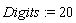 Digits := 20