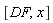 [DF, x]