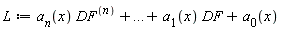 L:=a[n](x) DF^((n))+...+a[1](x) DF+a[0](x)