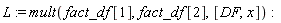 L := mult(fact_df[1], fact_df[2], [DF, x]):