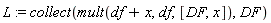 L := collect(mult(df+x, df, [DF, x]), DF)