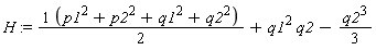 H := (p1^2+p2^2+q1^2+q2^2)*(1/2)+q1^2*q2-(1/3)*q2^3