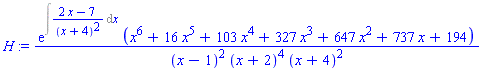 H := exp(Int((2*x-7)/(x+4)^2, x))*(x^6+16*x^5+103*x^4+327*x^3+647*x^2+737*x+194)/((x-1)^2*(x+2)^4*(x+4)^2)