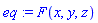 eq := F(x, y, z)