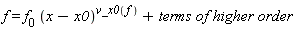 f = f[0]*(x-x0)^v_x0(f)+`terms of higher order`