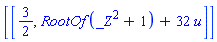 [[3/2, RootOf(_Z^2+1)+32*u]]