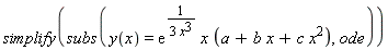 simplify(subs(y(x) = exp(1/(3*x^3))*x*(a+b*x+c*x^2), ode))