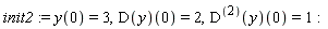 init2 := y(0) = 3, (D(y))(0) = 2, ((D@@2)(y))(0) = 1