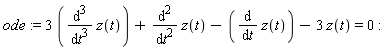 ode := 3*(diff(z(t), t, t, t))+diff(z(t), t, t)-(diff(z(t), t))-3*z(t) = 0