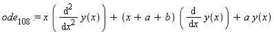 ode[108] := x*(diff(y(x), x, x))+(x+a+b)*(diff(y(x), x))+a*y(x)