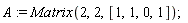 A := Matrix(2, 2, [1, 1, 0, 1])