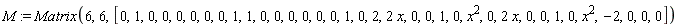 M := Matrix(6, 6, [0, 1, 0, 0, 0, 0, 0, 0, 1, 1, 0, 0, 0, 0, 0, 0, 1, 0, 2, 2*x, 0, 0, 1, 0, x^2, 0, 2*x, 0, 0, 1, 0, x^2, -2, 0, 0, 0])