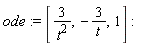 ode := [3/t^2, -3/t, 1]