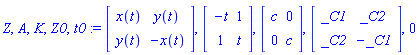 Z, A, K, Z0, t0 := Matrix([[x(t), y(t)], [y(t), -x(t)]]), Matrix([[-t, 1], [1, t]]), Matrix([[c, 0], [0, c]]), Matrix([[_C1, _C2], [_C2, -_C1]]), 0