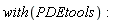 with(PDEtools)