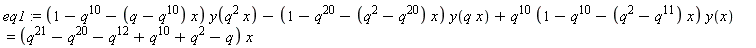 eq1 := (1-q^10-(q-q^10)*x)*y(q^2*x)-(1-q^20-(q^2-q^20)*x)*y(q*x)+q^10*(1-q^10-(q^2-q^11)*x)*y(x) = (q^21-q^20-q^12+q^10+q^2-q)*x