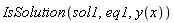 IsSolution(sol1, eq1, y(x))