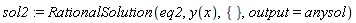 sol2 := RationalSolution(eq2, y(x), {}, output = anysol)