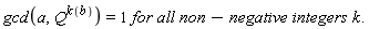 gcd(a,(Q)^(k(b)))=1 `for all` non-`negative integers` k.