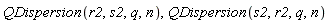 QDispersion(r2, s2, q, n), QDispersion(s2, r2, q, n)