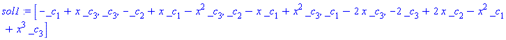 sol1 := [-_c[1]+x*_c[3], _c[3], -_c[2]+x*_c[1]-x^2*_c[3], _c[2]-x*_c[1]+x^2*_c[3], _c[1]-2*x*_c[3], -2*_c[3]+2*x*_c[2]-x^2*_c[1]+x^3*_c[3]]