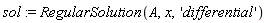 sol := RegularSolution(A, x, 'differential')