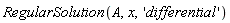 RegularSolution(A, x, 'differential')