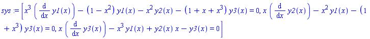 sys := [x^3*(diff(y1(x), x))-(1-x^2)*y1(x)-x^2*y2(x)-(1+x+x^3)*y3(x) = 0, x*(diff(y2(x), x))-x^2*y1(x)-(1+x^3)*y3(x) = 0, x*(diff(y3(x), x))-x^3*y1(x)+y2(x)*x-y3(x) = 0]