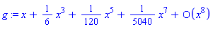 g := series(x+(1/6)*x^3+(1/120)*x^5+(1/5040)*x^7+O(x^8),x,8)