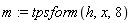 m := tpsform(h, x, 8)